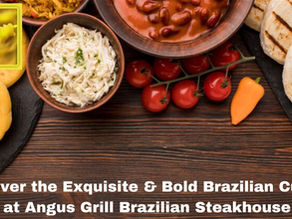 Discover the Exquisite & Bold Brazilian Cuisine at Angus Grill Brazilian Steakhouse
