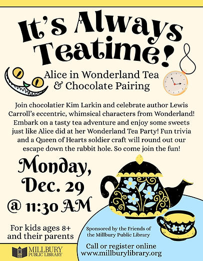 "It's Always Teatime!" an Alice in Wonderland tea for children and their parents. 12/29/25 at 11:30 am. More info and register.
