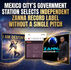 MEXICO CITY'S GOVERNMENT STATION SELECTS INDEPENDENT ZANNA RECORD LABEL WITHOUT A SINGLE PITCH