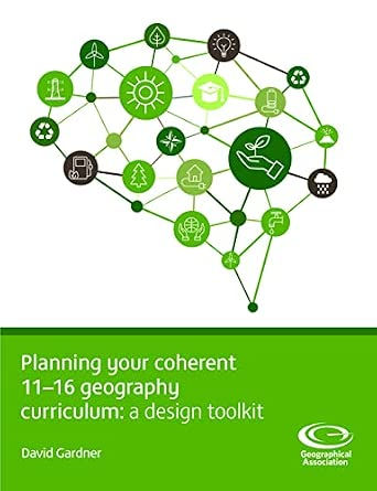 Book cover for Planning your Coherent 11-16 Geography Curriculum: A Design Tooklit