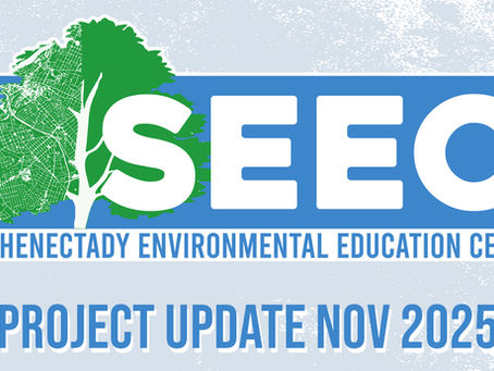 Schenectady Environmental Education Center (SEEC) Project Update December 2025