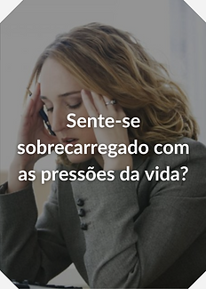 Sente-se sobrecarregado com as pressões da vida?
