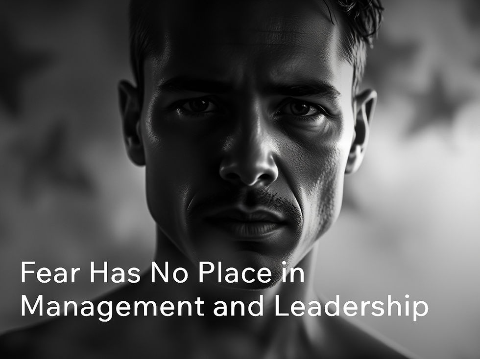 Fear Has No Place in Management and Leadership