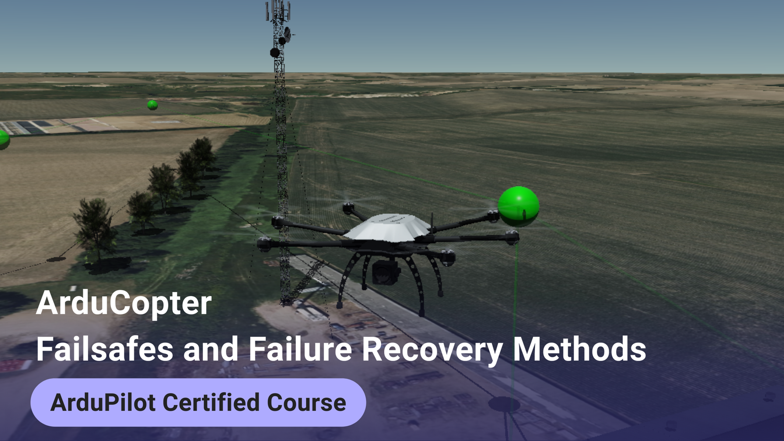 Online Course: ArduCopter Failsafes and Failure Recovery Methods