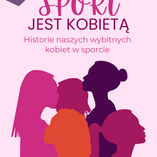 Sport jest kobietą: Kobiety, które niosą polski sport 