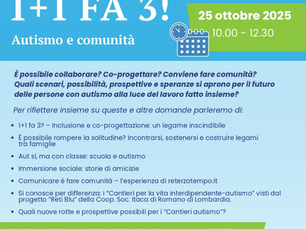 SEMINARIO “1+1 FA 3! Autismo e comunità”