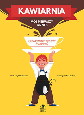 "Kawiarnia" Justyna Bereźnicka ilustracje Izabela Dudzik, Poławiacze Pereł Warszawa 2017