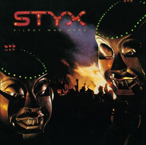 Styx - Kilroy Was Here