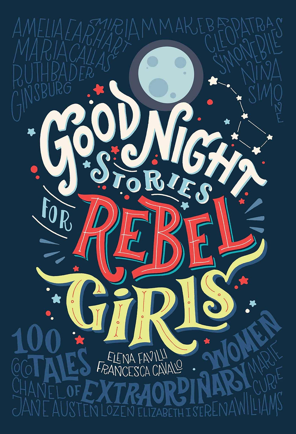 Good Night Stories for Rebel Girls: 100 Tales of Extraordinary Women by Elena Favilli
