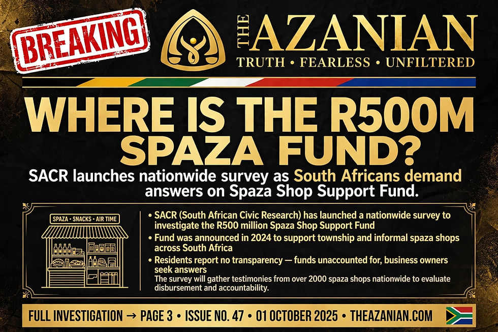 WHERE IS THE R500M? SACR LAUNCHES PROBE INTO SPAZA SHOP FUND AS SOUTH AFRICANS DEMAND TRANSPARENCY