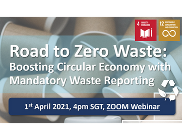 1st April 2021 Webinar on Road to Zero Waste: Boosting Circular Economy with Mandatory Waste Reporti