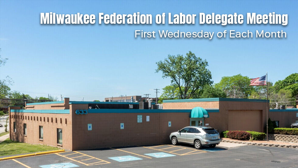 Milwaukee Area Federation of Labor (AFL-CIO) Delegate Meeting