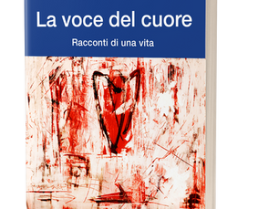 Un libro per voi: "La voce del Cuore-Racconti di una vita"