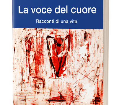 Un libro per voi: "La voce del Cuore-Racconti di una vita"