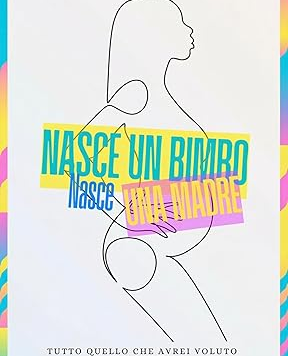 Un libro per voi: “Nasce un bambino nasce una madre”