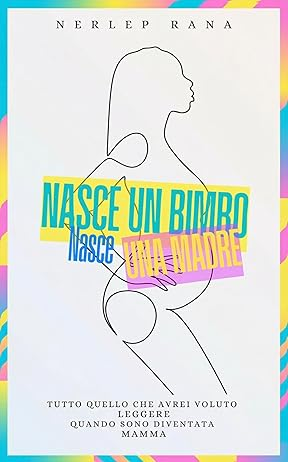 Un libro per voi: “Nasce un bambino nasce una madre”