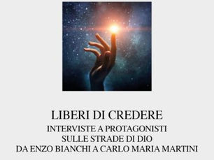 Un libro per voi: "Liberi di credere. Interviste a protagonisti sulle strade di Dio"