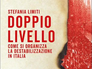 Un libro per voi: "Doppio livello, come si organizza la destabilizzazione in Italia"