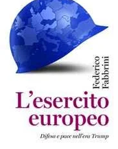 Un libro per voi: "L'esercito europeo- Difesa e pace nell'era di Trump