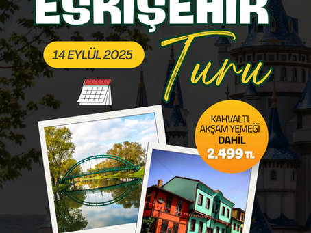 Bir Günlüğüne Eskişehir’e Kaçıyoruz!