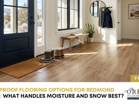 Waterproof Flooring Options for Redmond Homes: What Handles Moisture and Snow Best?