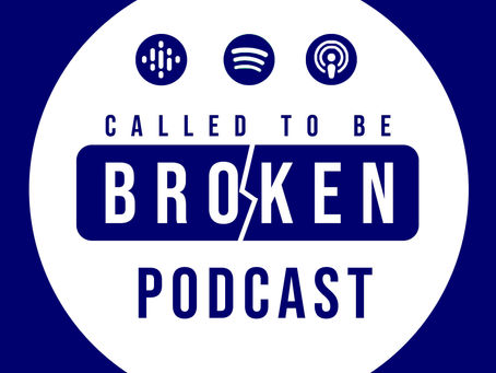 Called To be Broken: Podcast