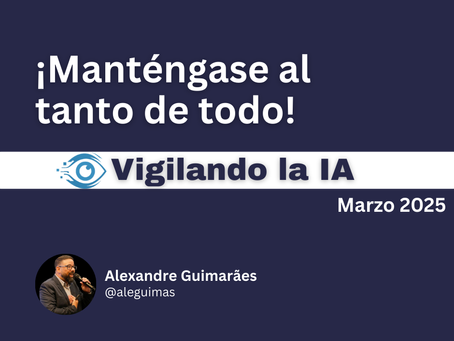 Vigilando la IA – Lo más destacado de marzo de 2025