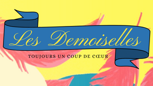 [Ressorti du grenier] Coup de cœur : Les Demoiselles 🦜🥂