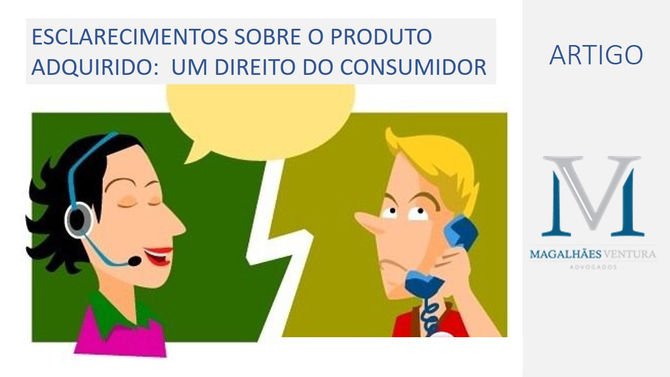 ESCLARECIMENTOS SOBRE O PRODUTO ADQUIRIDO: UM DIREITO DO CONSUMIDOR