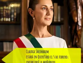 Claudia Sheinbaum estará en Querétaro el 5 de febrero; encabezará la mañanera y la ceremonia de la Constitución