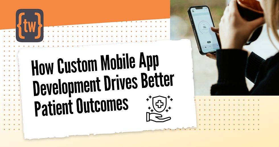 Cover image with text "How Custom Mobile App Development Drives Better Patient Outcomes"