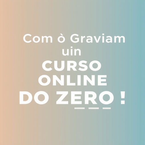 Fundo em degradê bege e azul com texto branco: Com ò Graviam un CURSO ONLINE DO ZERO!
