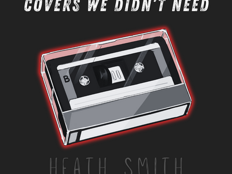 "Covers We Didn't Need," Heath Smith