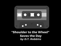 "Shoulder to the Wheel" • Saves The Day (by D.T. Robbins)