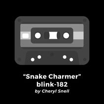 "Snake Charmer" • blink-182 (by Cheryl Snell)