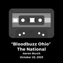 "Bloodbuzz Ohio" • The National (by Aaron Burch)