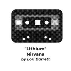 "Lithium" • Nirvana (by Lori Barrett)