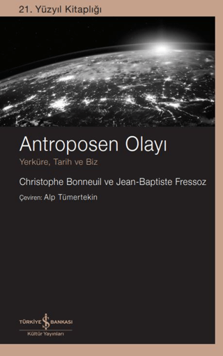 Antroposen Olayı Yerküre, Tarih ve Biz Christophe Bonneuil , Jean-Baptiste Fress