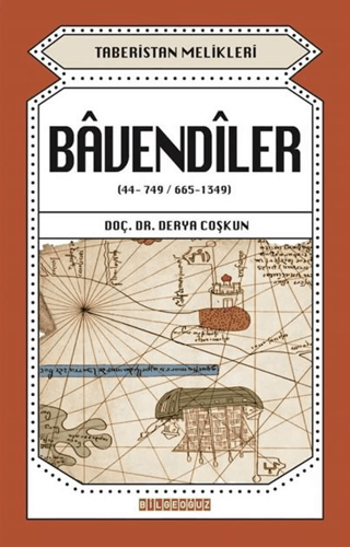 Bavendiler (44-749 / 665-1349) Taberistan Melikleri Derya Coşkun Bilgeoğuz Yayın