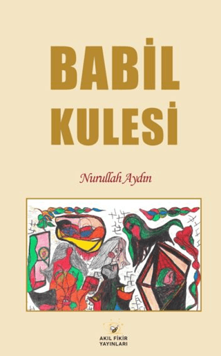 Babil Kulesi Nurullah Aydın Akıl Fikir Yayınları