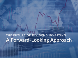 The Future of Dividend Investing: A Forward-Looking Approach