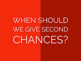 When should we give second chances?