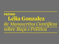 Prêmio Lélia Gonzalez de Manuscritos Científicos sobre Raça e Política
