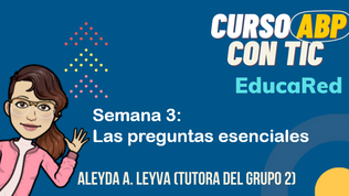 Semana 3: Las preguntas esenciales