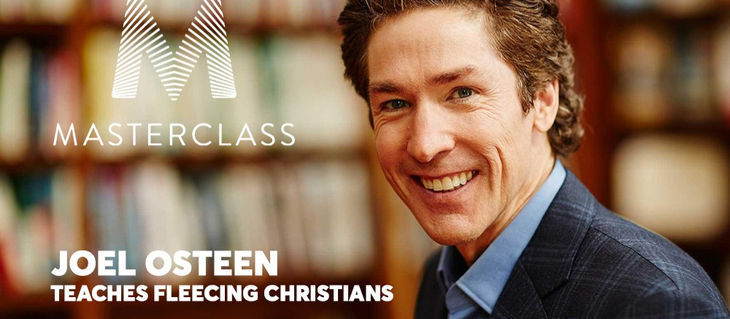 MasterClass now includes how to bilk Christians, taught by Joel Olsteen.