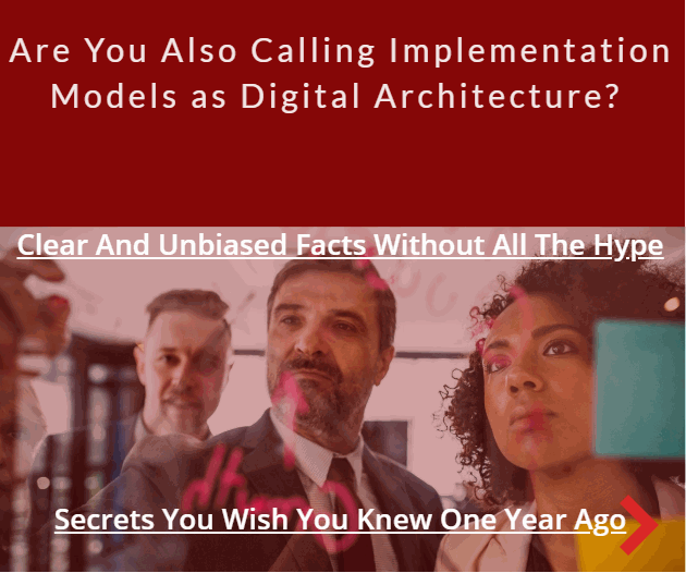 Are You Also Calling Your Implementation Models as Digital Architecture? 