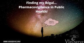 Finding my ikigai ... 'Pharmacovigilance in Public Health'