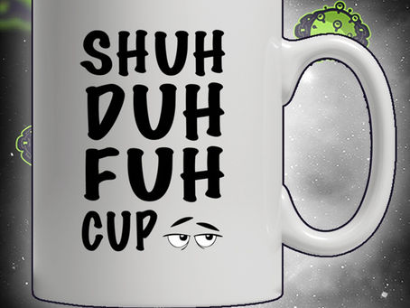 Shuh duh fuh cup mug