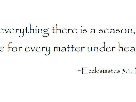 For Everything There Is A Season