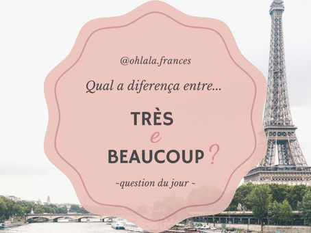 Qual a diferença entre Très e Beaucoup - e quando usar cada um